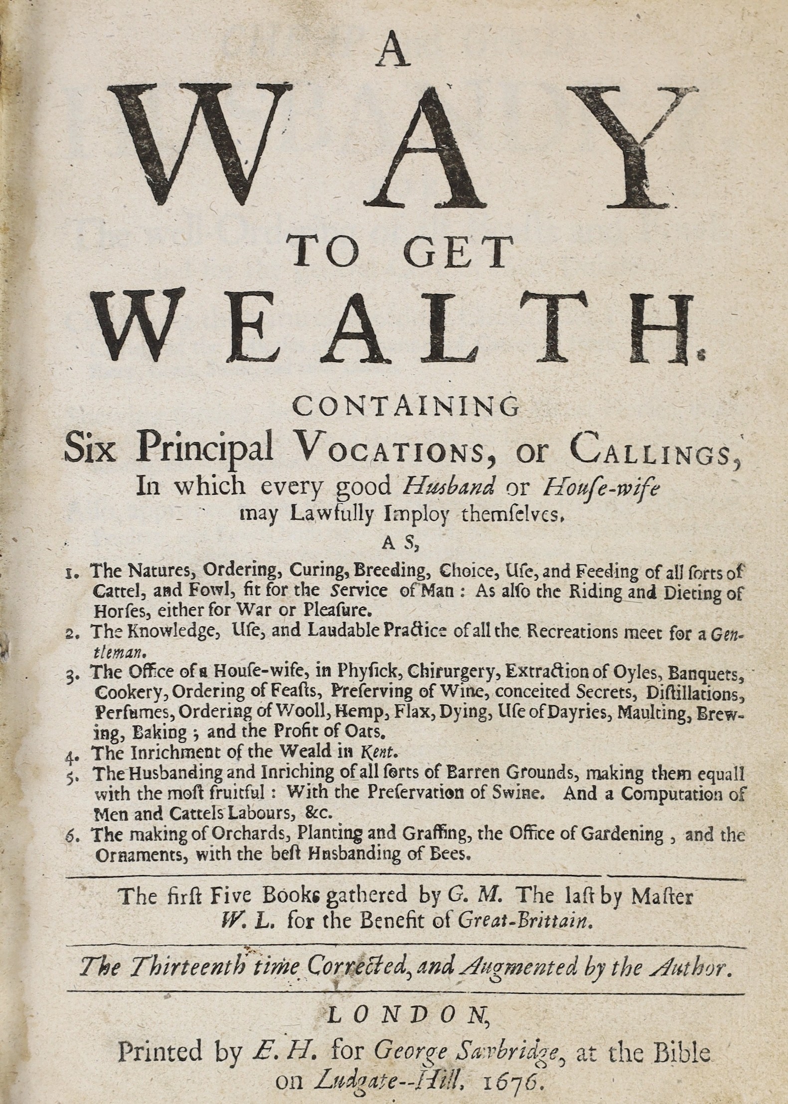 Markham, Gervase, A Way to Get Wealth. Containing Six Principal Vocations, or Callings...the thirteenth time corrected, and augmented by the author. Some engraved text illus. and headpiece decorations; old calf with pane